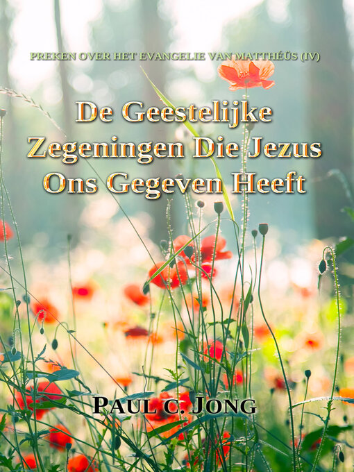 Title details for De Geestelijke Zegeningen Die Jezus Ons Gegeven Heeft by Paul C. Jong - Available